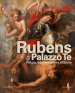 Rubens a Palazzo Te. Pittura, trasformazione e libertà. Ediz. illustrata