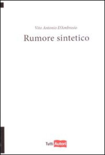 Rumore sintetico - Vito Antonio D