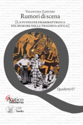 Rumori di scena [la funzione drammaturgica del rumore nella tragedia attica]