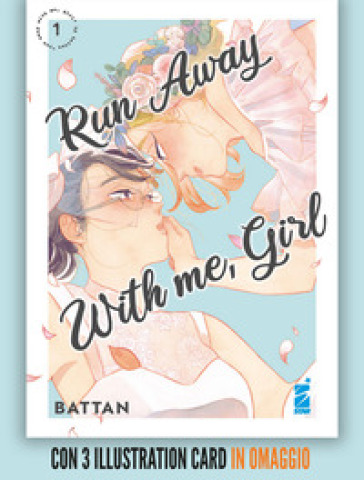 Run away with me, girl. Con 3 illustration card. Vol. 1 - Battan