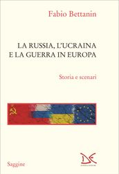 La Russia, l Ucraina e la guerra in Europa