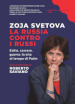 La Russia contro i russi. Esilio, carcere, guerra: la vita al tempo di Putin