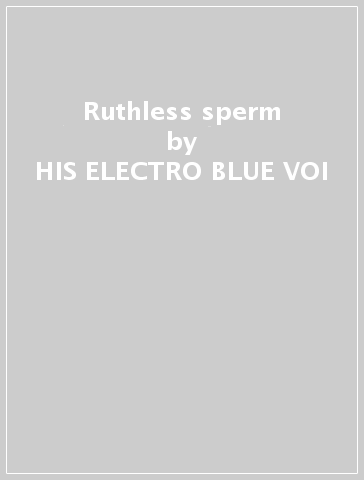 Ruthless sperm - HIS ELECTRO BLUE VOI