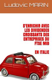 S enrichir avec les dividendes croissants des entreprises du FTSE MIB en Italie