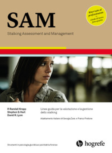 SAM. Stalking Assessment and Management. Linee guida per la valutazione e la gestione dello stalking. Ediz. a spirale - Randall P. Kropp - Stephen D. Hart - David R. Lyon