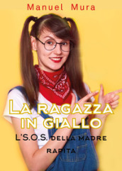 L S.O.S. della madre rapita. La ragazza in giallo