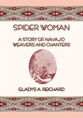 SPIDER WOMAN - The Story of Navajo Weavers and Chanters