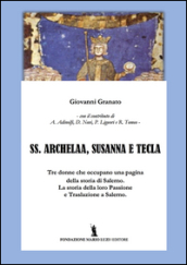 SS. Archelaa, Susanna e Tecla. La storia di tre sante. La loro passione e traslazione a Salerno