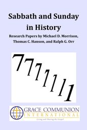 Sabbath and Sunday in History: Research Papers by Michael D. Morrison, Thomas C. Hanson, and Ralph G. Orr