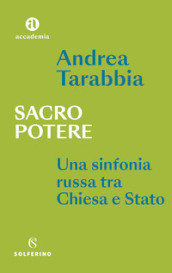 Sacro potere. Una sinfonia russa tra Chiesa e Stato