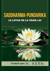 Saddharma Pundarika. Le lotus de la vraie loi