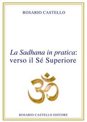 La Sadhana in pratica: verso il Sé Superiore