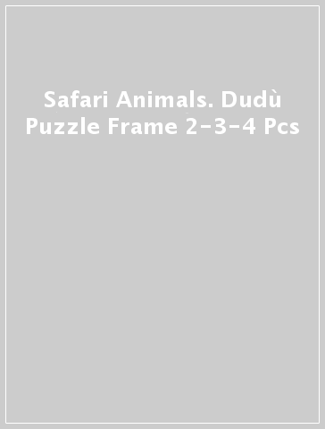 Safari Animals. Dudù Puzzle Frame 2-3-4 Pcs