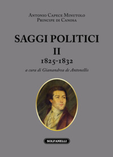 Saggi politici. Vol. 2: 1825-1832 - Antonio Capece Minutolo