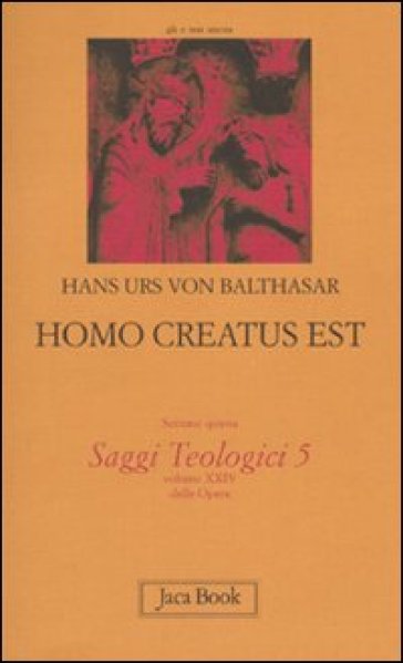 Saggi teologici. Vol. 5: Homo creatus est - Hans Urs von Balthasar