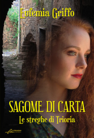 Sagome di carta. Le streghe di Triora. Ediz. integrale - Eufemia Griffo