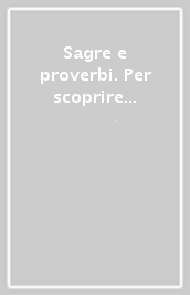 Sagre e proverbi. Per scoprire la provincia di Verona