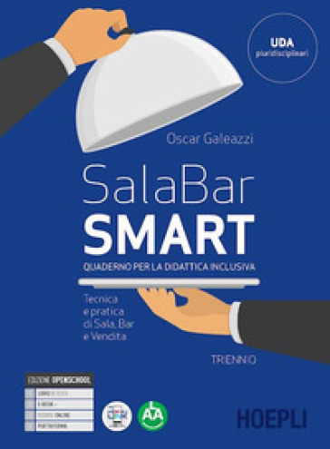 Sala Bar smart. Quaderno per la didattica inclusiva triennio. Tecnica e pratica di sala, bar e vendita. Per gli Ist. professionali alberghieri. Con e-book. Con espansione online - Oscar Galeazzi