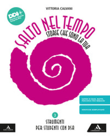 Salto nel tempo. Storie che sono la tua. Strumenti per studenti con DSA. Per la Scuola media. Con e-book. Con espansione online. Vol. 3 - Vittoria Calvani