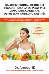 Salud Intestinal, Detox Del Hígado, Pérdida De Peso, Piel Sana, Fatiga Adrenal, Depresión, Ansiedad & Estrés