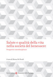 Salute e qualità della vita nella società del benessere. Prospettive interdisciplinari