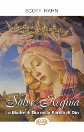 Salve, Regina. La Madre di Dio nella Parola di Dio. Ediz. plastificata