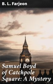 Samuel Boyd of Catchpole Square: A Mystery