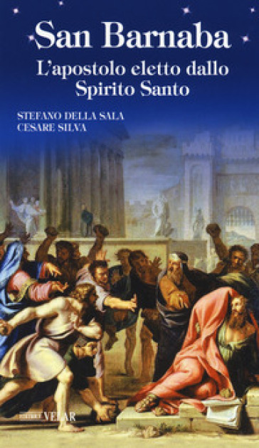 San Barnaba. L'apostolo eletto dallo Spirito Santo - Stefano Della Sala - Cesare Silva