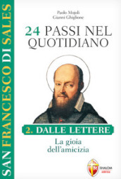 San Francesco di Sales. 24 passi nel quotidiano. Vol. 2: Dalle Lettere. La gioia dellamicizia