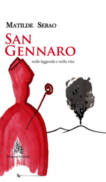 San Gennaro nella leggenda e nella vita - Matilde Serao