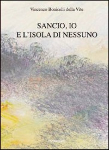 Sancio, io e l'isola di Nessuno - Vincenzo Bonicelli della Vite