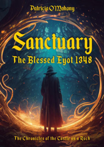 Sanctuary. The Blessed Eyot 1348. The chronicles of the Castle on a Rock - Patricia O