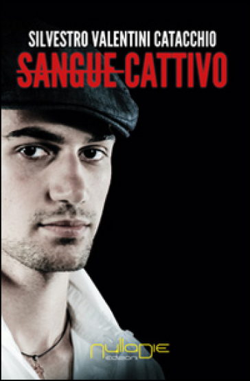 Sangue cattivo - Silvestro Valentini Catacchio