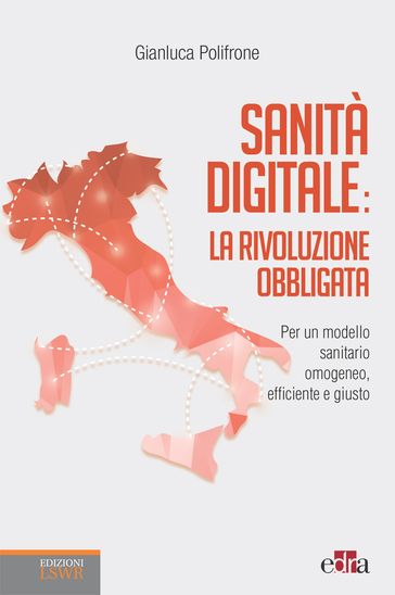 Sanità digitale: La rivoluzione obbligata - Gianluca Polifrone