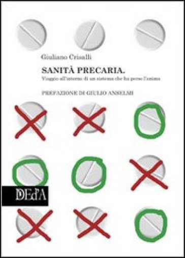 Sanità precaria. Viaggio all'interno di un sistema che ha perso l'anima - Giuliano Crisalli