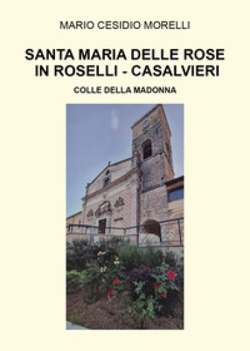 Santa Maria delle Rose in Roselli-Casalvieri. Colle della Madonna - Mario Cesidio Morelli