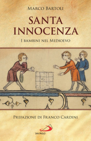 Santa innocenza. I bambini nel Medioevo - Marco Bartoli