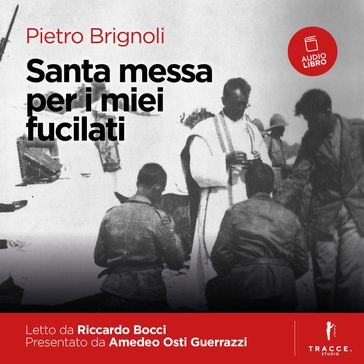 Santa messa per i miei fucilati - Pietro Brignoli - Amedeo Osti Guerrazzi