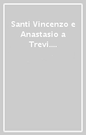 Santi Vincenzo e Anastasio a Trevi. Una parrocchia pontificia prestata alle glorie mazzariniane