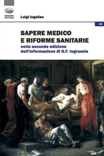 Sapere medico e riforme sanitarie nella seconda edizione dell'Informazione di G. F. Ingrassia - Luigi Ingaliso