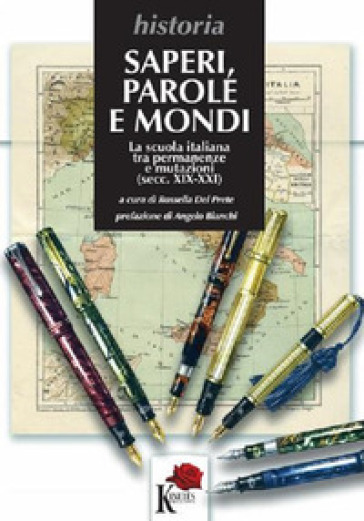 Saperi, parole e mondi. La scuola italiana tra permanenze e mutazioni (secc. XIX-XXI)