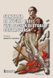 Sarzana 21 luglio 1921: una pagina di storia controversa