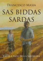 Sas biddas sardas. Città e paesi della Sardegna