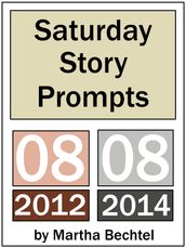 Saturday Story Prompts Collection: 2012.08 and 2014.08