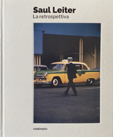 Saul Leiter. La retrospettiva. Ediz. a colori