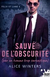 Sauvé de l obscurité (par un homme trop sarcastique)