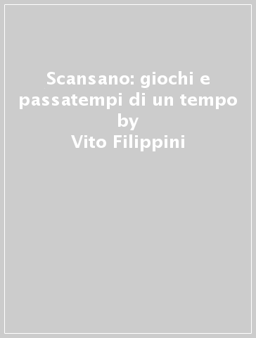 Scansano: giochi e passatempi di un tempo - Vito Filippini