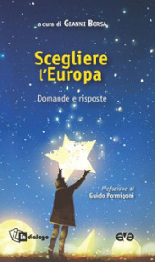 Scegliere l Europa. Domande e risposte