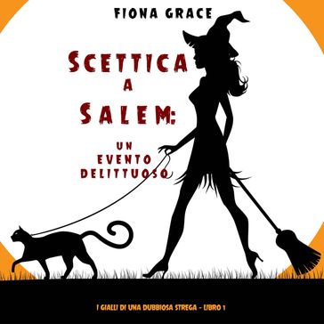 Scettica a Salem: Un evento delittuoso (I gialli di una dubbiosa strega  Libro 1) - Fiona Grace