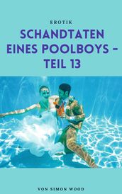 Schandtaten eines Poolboys - Teil 13